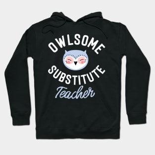 Owlsome Substitute Teacher Pun - Funny Gift Idea Hoodie